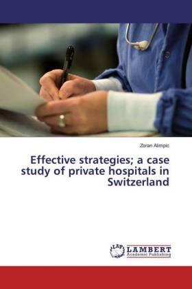 Alimpic |  Effective strategies; a case study of private hospitals in Switzerland | Buch |  Sack Fachmedien