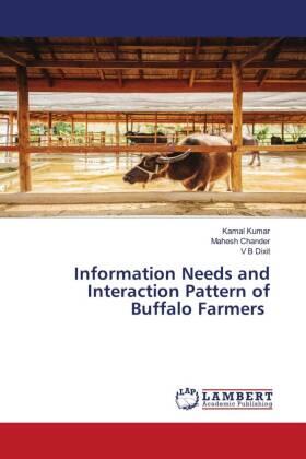 Kumar / Chander / Dixit |  Information Needs and Interaction Pattern of Buffalo Farmers | Buch |  Sack Fachmedien