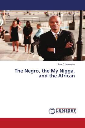 Mocombe |  The Negro, the My Nigga, and the African | Buch |  Sack Fachmedien