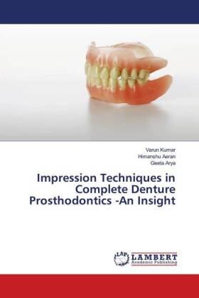 Kumar / Aeran / Arya |  Impression Techniques in Complete Denture Prosthodontics -An Insight | Buch |  Sack Fachmedien