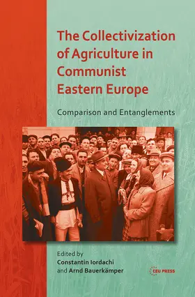 Iordachi / Bauerkämper |  The Collectivization of Agriculture in Communist Eastern Europe | Buch |  Sack Fachmedien