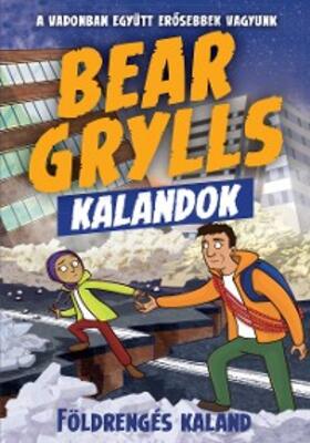 Grylls |  Bear Grylls Kalandok - Földrengés Kaland | eBook | Sack Fachmedien