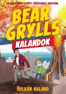 Grylls |  Bear Grylls Kalandok - Vulkán Kaland | eBook | Sack Fachmedien