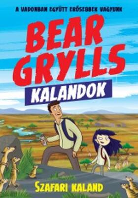 Grylls |  Bear Grylls Kalandok - Szafari Kaland | eBook | Sack Fachmedien