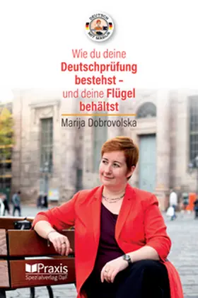 Dobrovolska |  Wie du deine Deutschprüfung bestehst - und deine Flügel behältst | Buch |  Sack Fachmedien