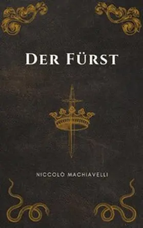 Machiavelli |  Der Fürst - Machiavellis Meisterwerk | eBook | Sack Fachmedien