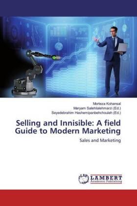 Kohansal / Salehilalehmarzi / Hashemipanbehchouleh | Selling and Innisible: A field Guide to Modern Marketing | Buch | 978-620-000748-3 | sack.de