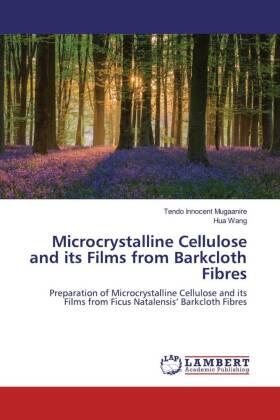 Mugaanire / Wang |  Microcrystalline Cellulose and its Films from Barkcloth Fibres | Buch |  Sack Fachmedien