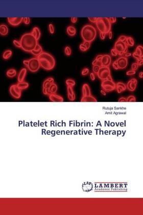 Sankhe / Agrawal |  Platelet Rich Fibrin: A Novel Regenerative Therapy | Buch |  Sack Fachmedien