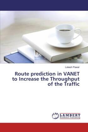 Pawar |  Route prediction in VANET to Increase the Throughput of the Traffic | Buch |  Sack Fachmedien