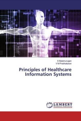 Balamurugan / Prabhakaran |  Principles of Healthcare Information Systems | Buch |  Sack Fachmedien