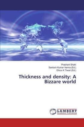 Shahi / Verma / Tiwari |  Thickness and density: A Bizzare world | Buch |  Sack Fachmedien