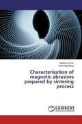 Kumar / Sachdeva |  Characterization of magnetic abrasives prepared by sintering process | Buch |  Sack Fachmedien