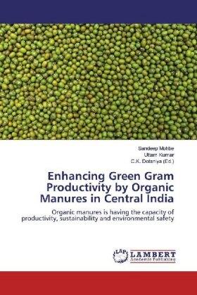 Mohbe / Kumar / Dotaniya |  Enhancing Green Gram Productivity by Organic Manures in Central India | Buch |  Sack Fachmedien