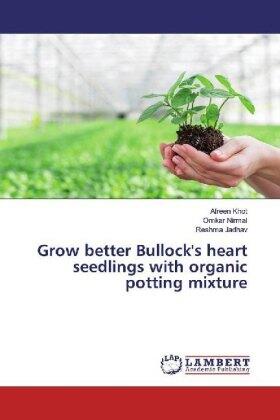 Khot / Nirmal / Jadhav |  Grow better Bullock's heart seedlings with organic potting mixture | Buch |  Sack Fachmedien
