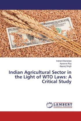 Banerjee / Roy / Singh |  Indian Agricultural Sector in the Light of WTO Laws: A Critical Study | Buch |  Sack Fachmedien