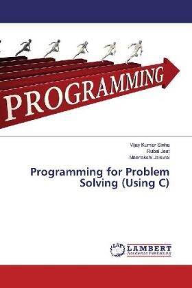 Sinha / Jeet / Jaiswal |  Programming for Problem Solving (Using C) | Buch |  Sack Fachmedien