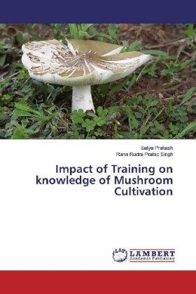 Prakash / Pratap Singh |  Impact of Training on knowledge of Mushroom Cultivation | Buch |  Sack Fachmedien