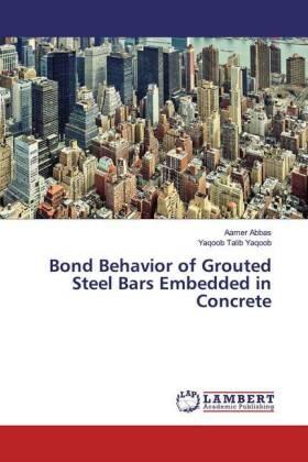 Abbas / Talib Yaqoob |  Bond Behavior of Grouted Steel Bars Embedded in Concrete | Buch |  Sack Fachmedien