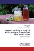 Mustaffa / Zi Shan / Kalaimani |  Wound Healing Activity of Hibiscus Rosa Sinensis and Aloe Vera Extract | Buch |  Sack Fachmedien