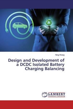 Wang |  Design and Development of a DCDC Isolated Battery Charging Balancing | Buch |  Sack Fachmedien