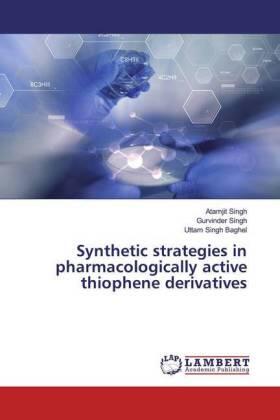 Singh / Baghel | Synthetic strategies in pharmacologically active thiophene derivatives | Buch | 978-620-023633-3 | sack.de