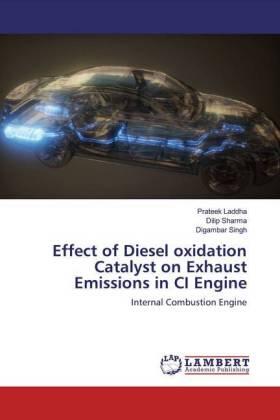 Laddha / Sharma / Singh |  Effect of Diesel oxidation Catalyst on Exhaust Emissions in CI Engine | Buch |  Sack Fachmedien