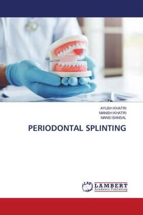 Khatri / Bansal |  PERIODONTAL SPLINTING | Buch |  Sack Fachmedien