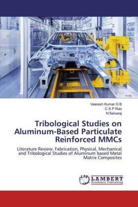 Kumar G B / Rao / Selvaraj |  Tribological Studies on Aluminum-Based Particulate Reinforced MMCs | Buch |  Sack Fachmedien