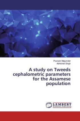 Majumder / Singh | A study on Tweeds cephalometric parameters for the Assamese population | Buch | 978-620-026978-2 | sack.de