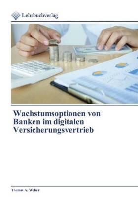 Weber | Wachstumsoptionen von Banken im digitalen Versicherungsvertrieb | Buch | 978-620-027271-3 | sack.de