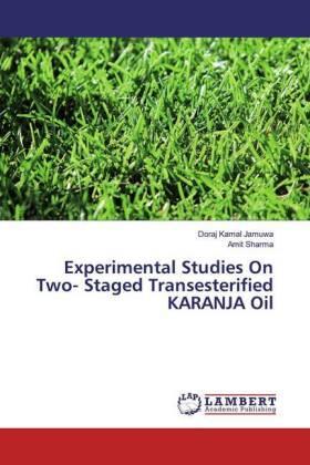 Jamuwa / Sharma |  Experimental Studies On Two- Staged Transesterified KARANJA Oil | Buch |  Sack Fachmedien
