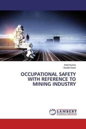 Kumar / Dash |  OCCUPATIONAL SAFETY WITH REFERENCE TO MINING INDUSTRY | Buch |  Sack Fachmedien