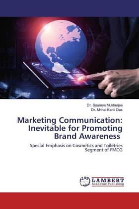 Mukherjee / Das |  Marketing Communication: Inevitable for Promoting Brand Awareness | Buch |  Sack Fachmedien