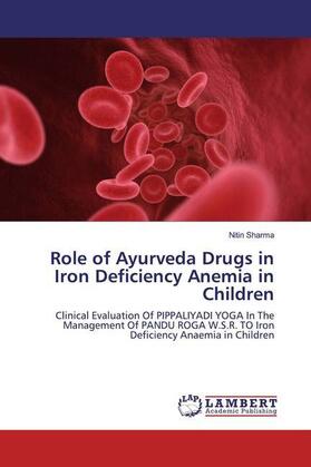 Sharma |  Role of Ayurveda Drugs in Iron Deficiency Anemia in Children | Buch |  Sack Fachmedien