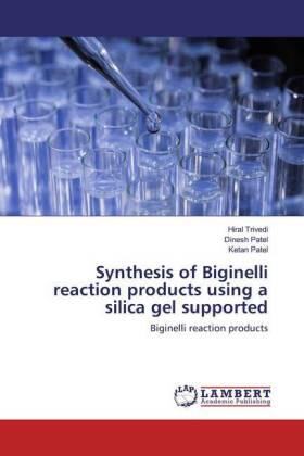 Trivedi / Patel |  Synthesis of Biginelli reaction products using a silica gel supported | Buch |  Sack Fachmedien