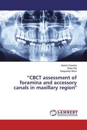 Chandra / Rai / Misra |  "CBCT assessment of foramina and accessory canals in maxillary region" | Buch |  Sack Fachmedien