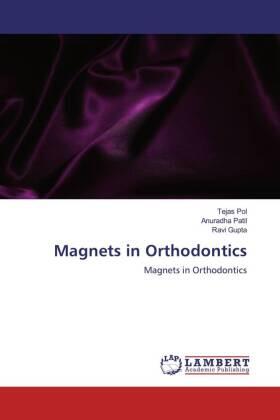 Pol / Patil / Gupta |  Magnets in Orthodontics | Buch |  Sack Fachmedien