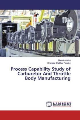 Yadav / Pandey |  Process Capability Study of Carburetor And Throttle Body Manufacturing | Buch |  Sack Fachmedien