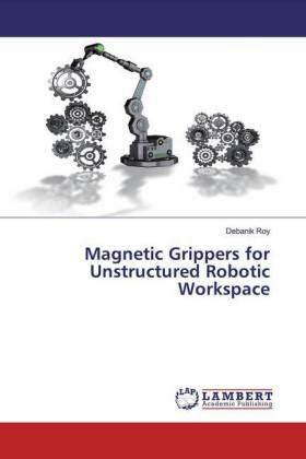 Roy |  Magnetic Grippers for Unstructured Robotic Workspace | Buch |  Sack Fachmedien