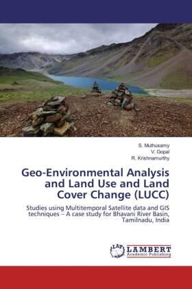 Muthusamy / Gopal / Krishnamurthy |  Geo-Environmental Analysis and Land Use and Land Cover Change (LUCC) | Buch |  Sack Fachmedien