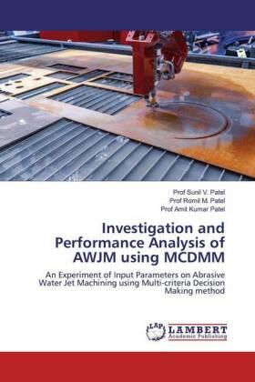 Patel |  Investigation and Performance Analysis of AWJM using MCDMM | Buch |  Sack Fachmedien