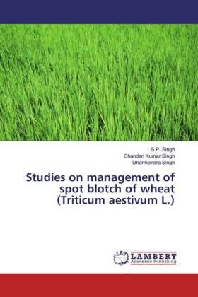 Singh |  Studies on management of spot blotch of wheat (Triticum aestivum L.) | Buch |  Sack Fachmedien