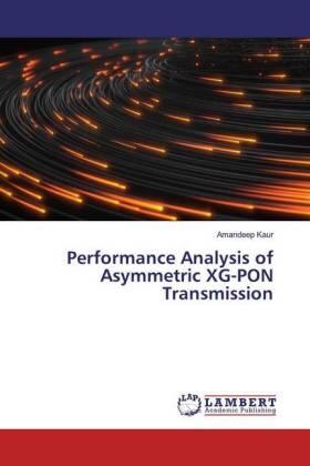 Kaur |  Performance Analysis of Asymmetric XG-PON Transmission | Buch |  Sack Fachmedien