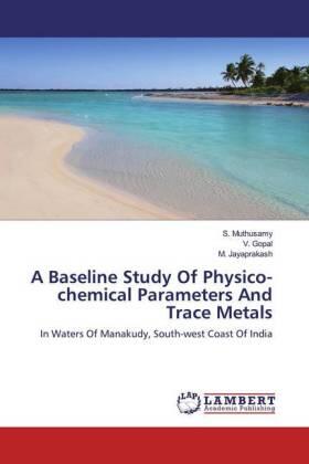 Muthusamy / Gopal / Jayaprakash |  A Baseline Study Of Physico-chemical Parameters And Trace Metals | Buch |  Sack Fachmedien
