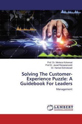 Kohansal / Rezaeianzeidi / Sohrabzadi | Solving The Customer-Experience Puzzle: A Guidebook For Leaders | Buch | 978-620-0-31323-2 | sack.de