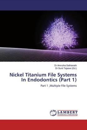 Sathianath / Tejaswi | Nickel Titanium File Systems In Endodontics (Part 1) | Buch | 978-620-031519-9 | sack.de