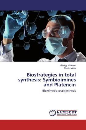 Varseev / Maier |  Biostrategies in total synthesis: Symbioimines and Platencin | Buch |  Sack Fachmedien