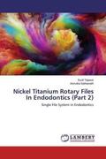 Sathianath |  Nickel Titanium Rotary Files In Endodontics (Part 2) | Buch |  Sack Fachmedien