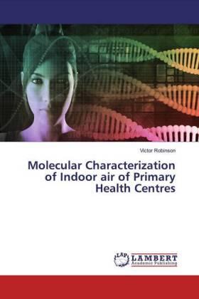 Robinson |  Molecular Characterization of Indoor air of Primary Health Centres | Buch |  Sack Fachmedien